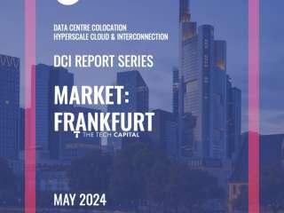 Frankfurt DCI Report 2024: Data Centre Colocation, Hyperscale Cloud & Interconnection