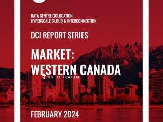 Western Canada DCI Report 2024: Data Centre Colocation, Hyperscale Cloud & Interconnection