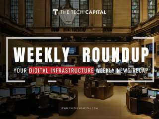 Your digital infrastructure weekly recap from The Tech Capital - Week 34'24