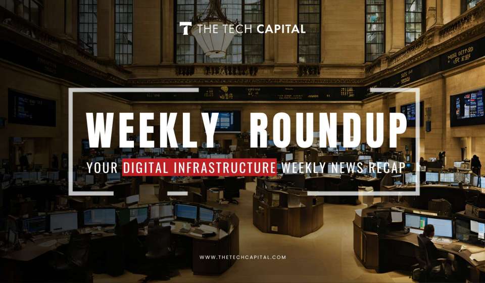 Your digital infrastructure weekly recap from The Tech Capital - Week 34'24