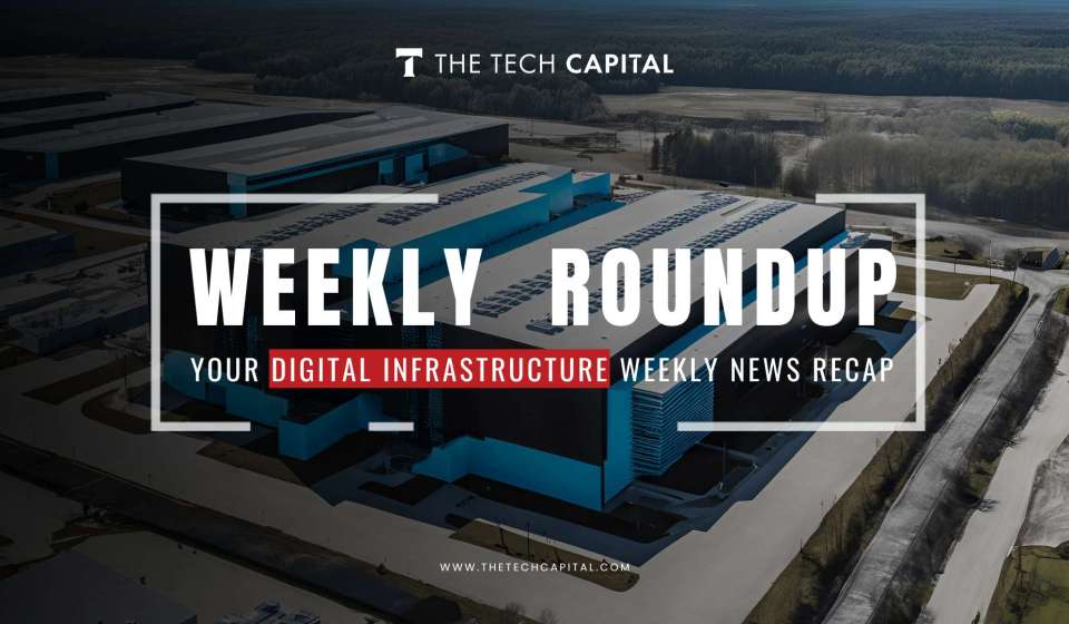Your digital infrastructure weekly recap from The Tech Capital - Week ...
