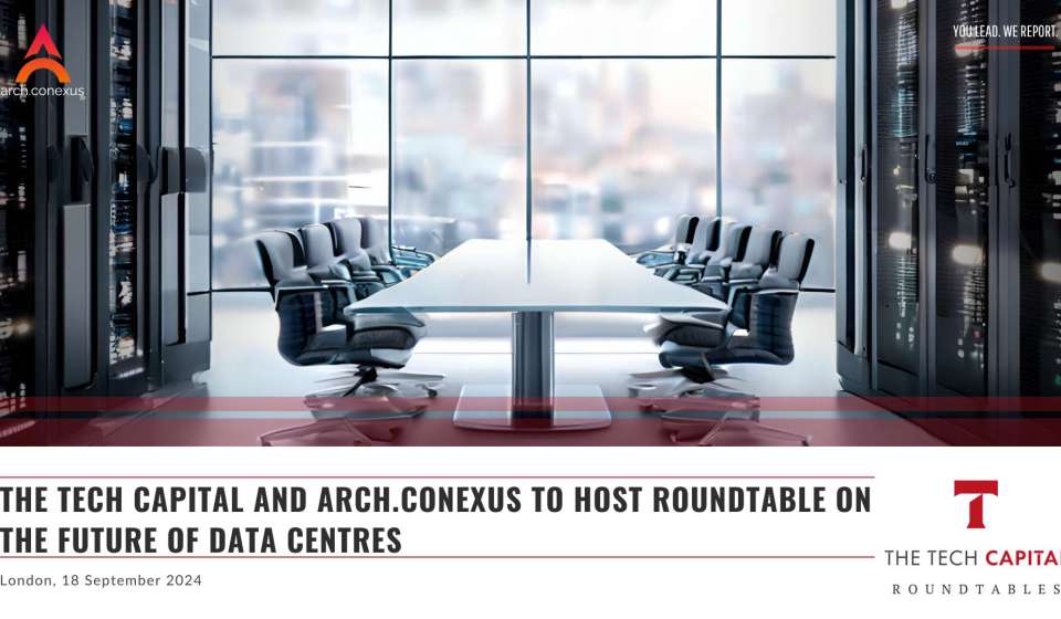 The Tech Capital and arch.conexus to host roundtable on The Future of Data Centres