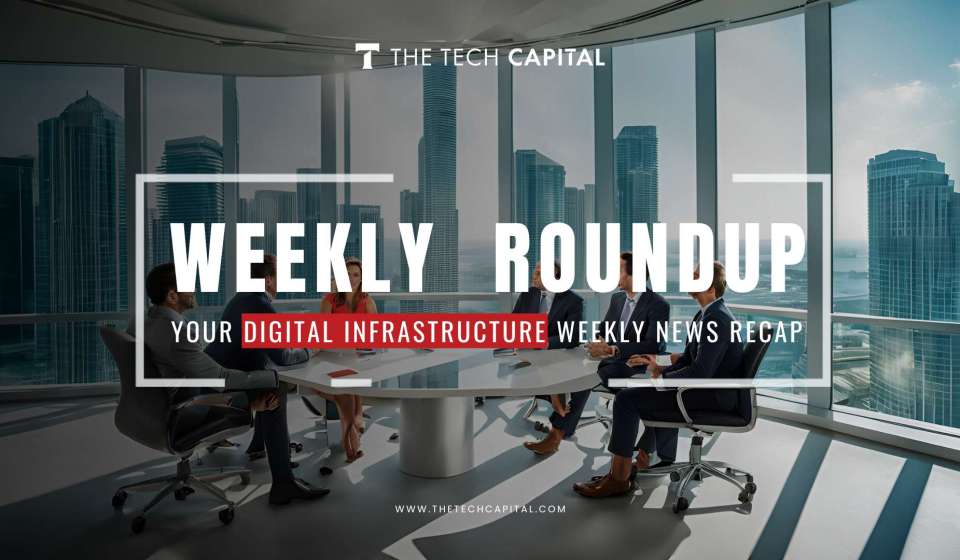 Your digital infrastructure weekly recap from The Tech Capital - Week 49, 24