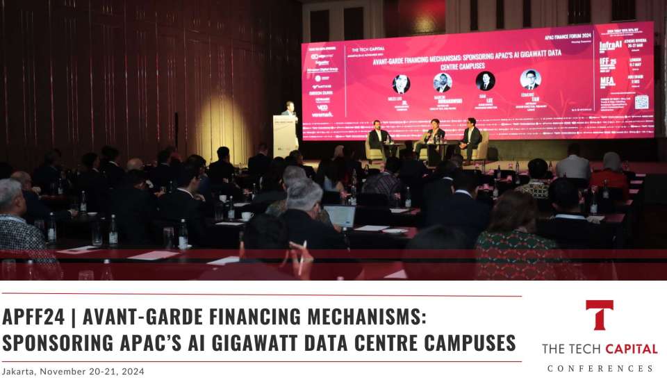 APFF24 | Avant-Garde Financing Mechanisms: Sponsoring APAC’s AI Gigawatt Data Centre Campuses