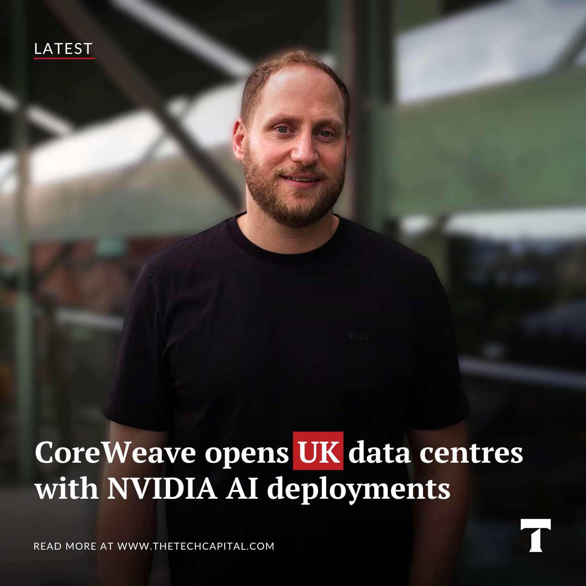 CoreWeave opens UK data centres with NVIDIA AI deployments - The Tech ...