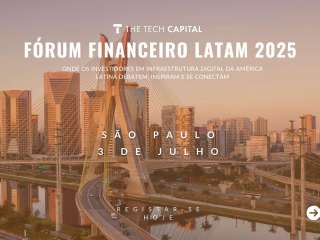 A The Tech Capital expande o seu alcance global com o lançamento do Fórum Financeiro LATAM
