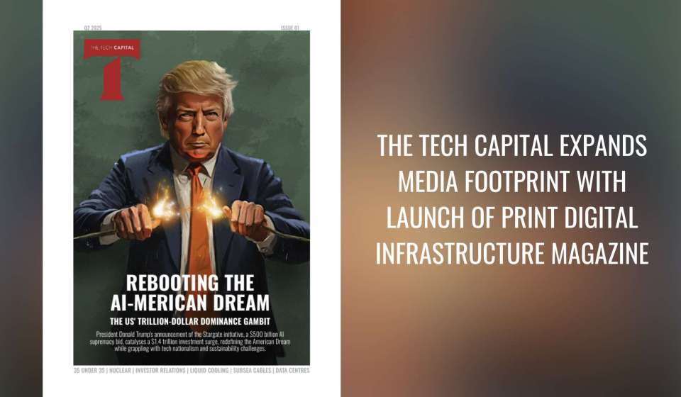 The Tech Capital expands media footprint with launch of print digital infrastructure magazine