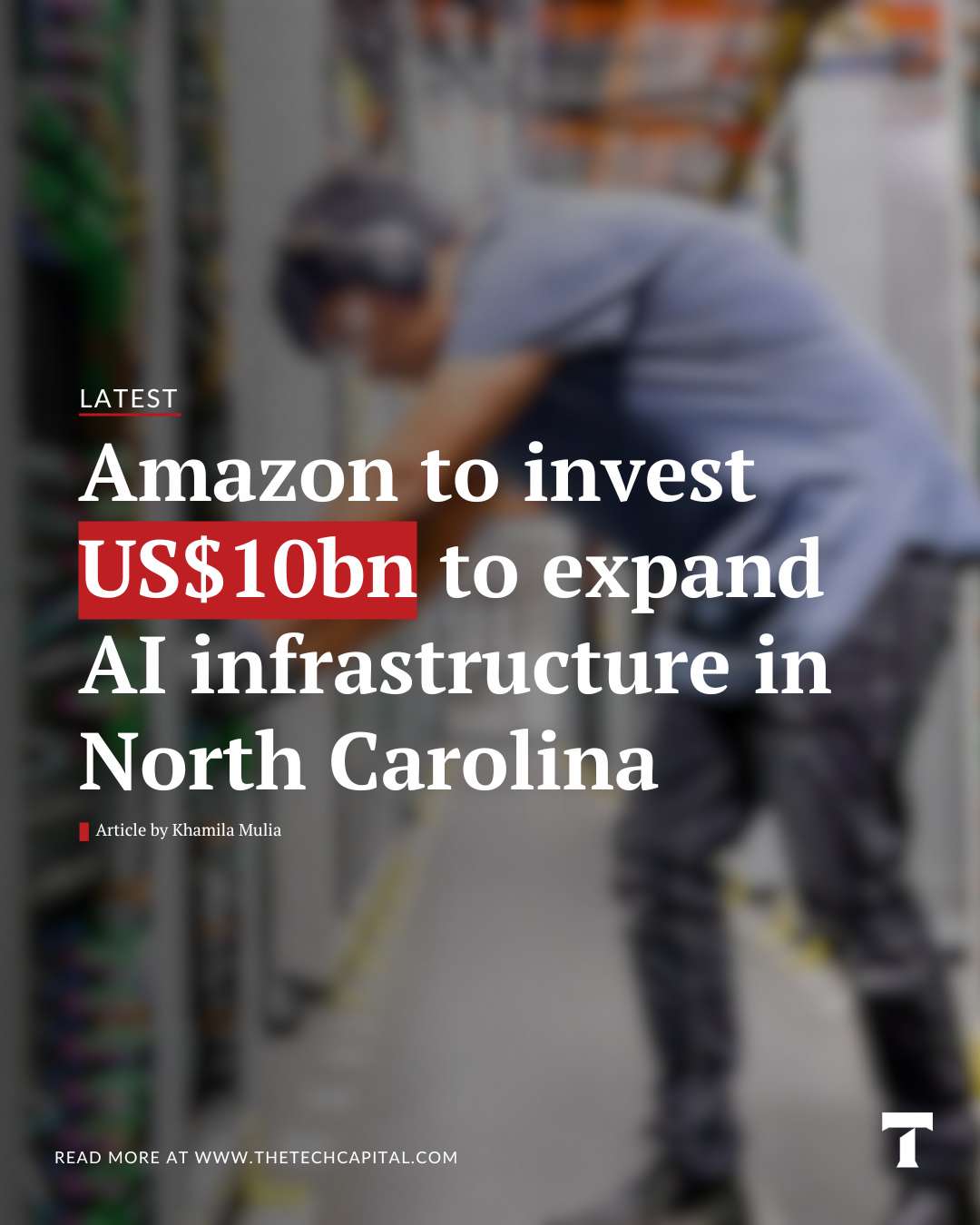 Amazon to invest US$10 billion to expand AI infrastructure in North ...
