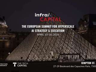 infra/CAPITAL Summit: The European Summit for Hyperscale AI Strategy & Execution Launches April 15-16, 2026 in Paris