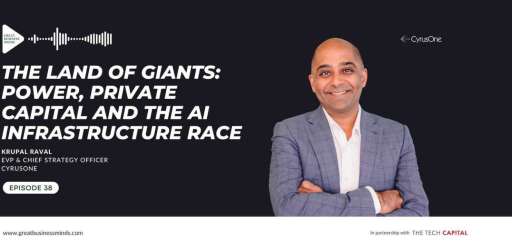 Ep. 38 - The Land of Giants: Power, Private Capital and the AI Infrastructure Race, with Krupal Raval